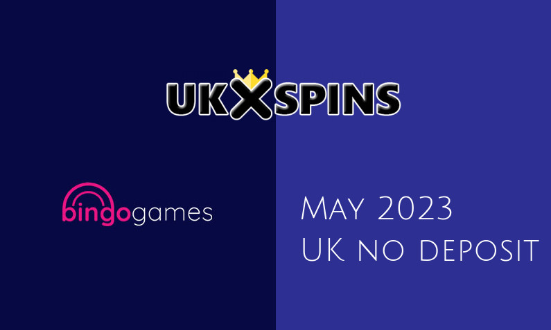 Latest Bingo Games no deposit UK bonus May 2023