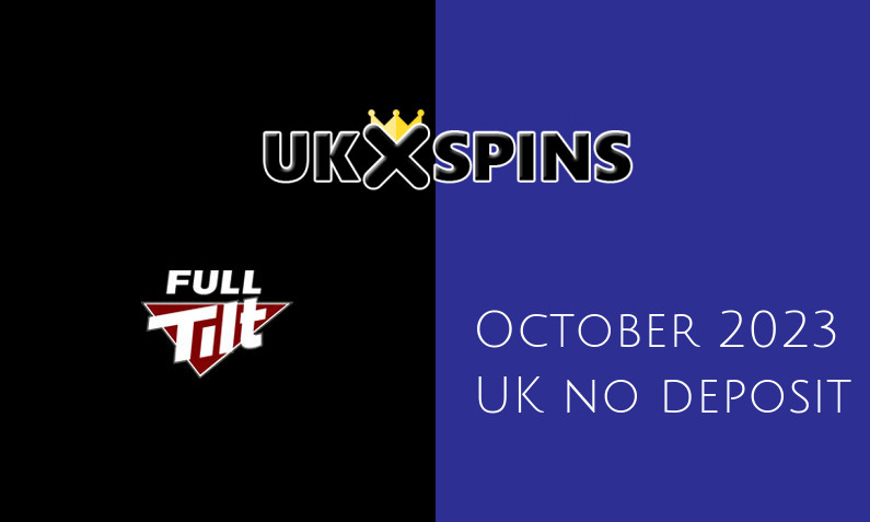 Latest Full Tilt no deposit UK bonus 1st of October 2023
