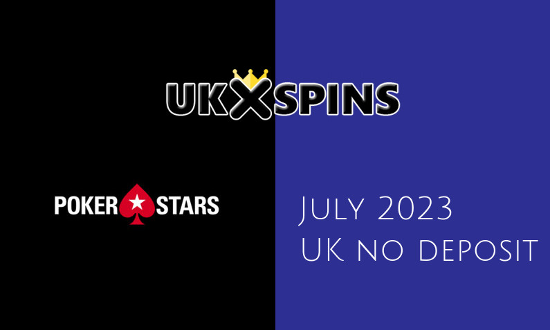 Latest PokerStars no deposit UK bonus- 18th of July 2023