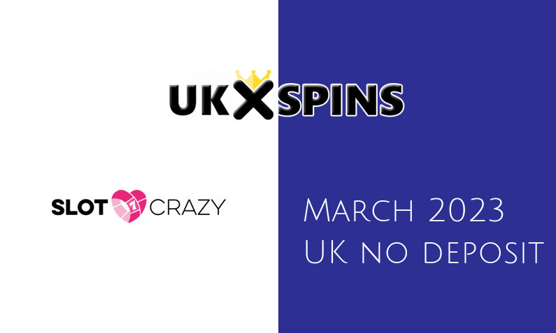 Latest Slot Crazy no deposit UK bonus 27th of March 2023