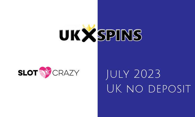 Latest Slot Crazy no deposit UK bonus July 2023