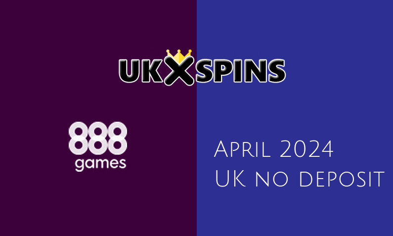 Latest UK no deposit bonus from 888Games, today 24th of April 2024