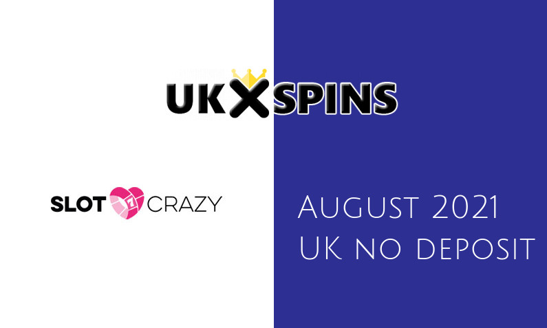 Latest UK no deposit bonus from Slot Crazy 23rd of August 2021