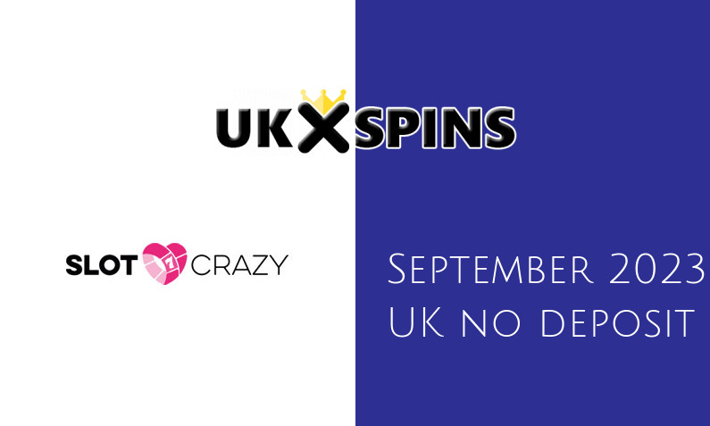 Latest UK no deposit bonus from Slot Crazy- 4th of September 2023