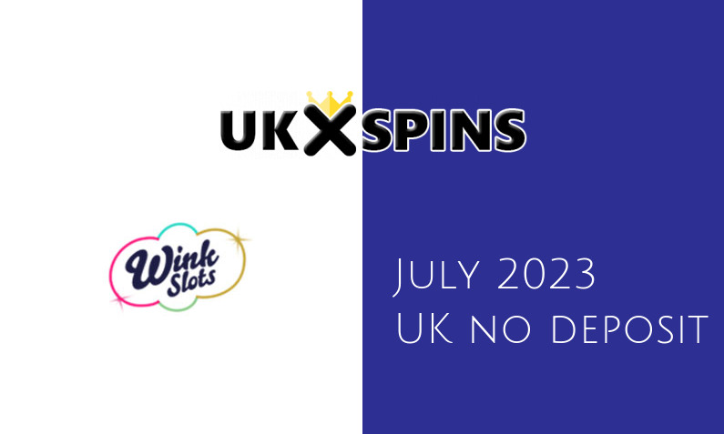 Latest UK no deposit bonus from Wink Slots Casino- 11th of July 2023